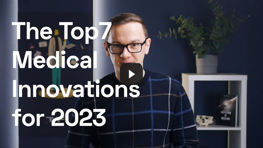 Top 7 Medical Innovations In 2023 - The Medical Futurist